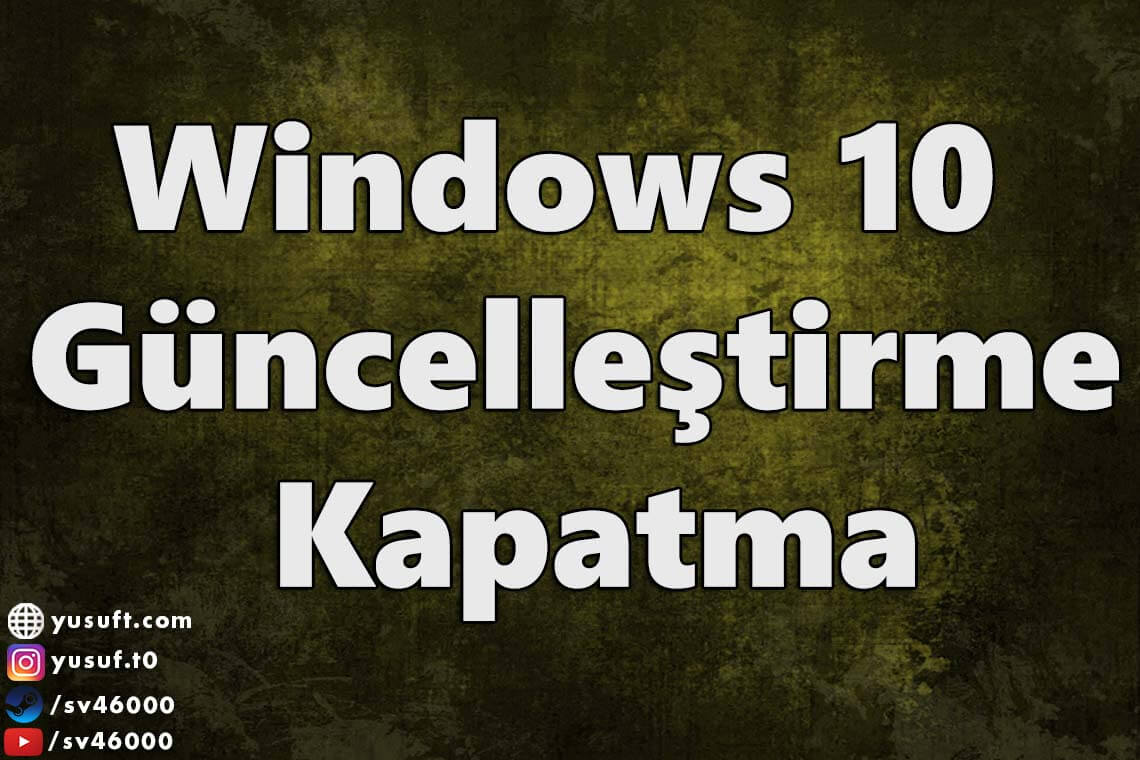windows-10-guncellestirme-kapatma