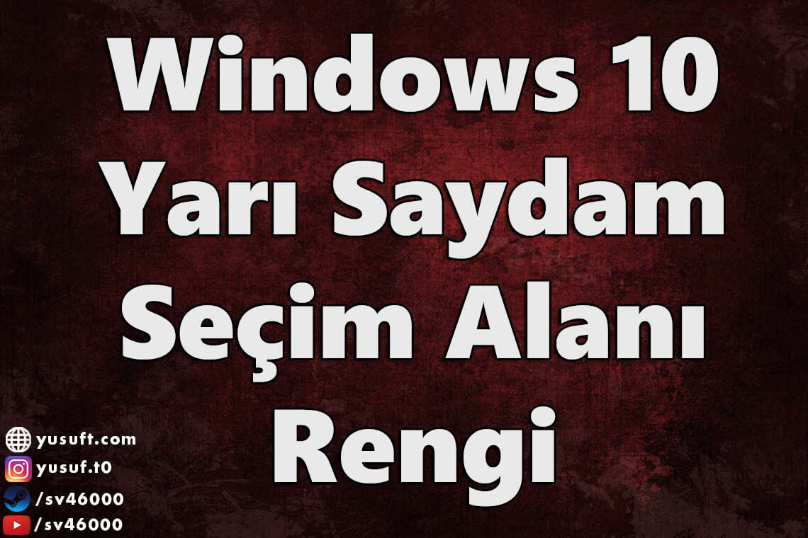 windows-10-yari-saydam-secim-alani-rengi